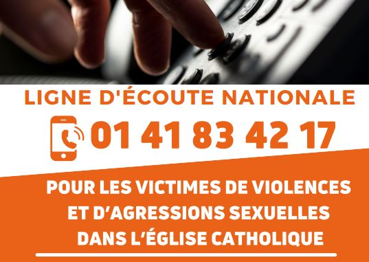 Ligne d'écoute nationnale pour les victimes de violences et d'agressions sexuelles dans l'église catholique: 01 41 83 42 17